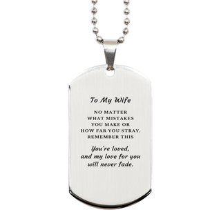 Wife Engraved Gift. Wife, My love for you will never fade Silver Dog Tag. Birthday, Christmas Day Best Gifts for Wife