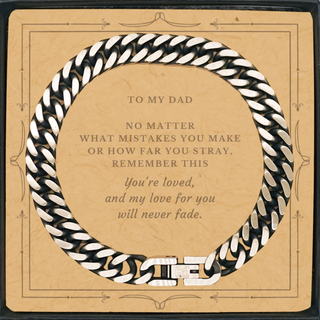 Dad Engraved Gift. Dad, My love for you will never fade Cuban Link Chain Bracelet. Birthday, Christmas Day Message Card with gift for Dad