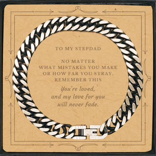 Stepdad Engraved Gift. Stepdad, My love for you will never fade Cuban Link Chain Bracelet. Birthday, Christmas Day Message Card with gift for Stepdad