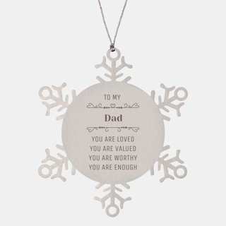 Dad Snowflake Ornament Christmas Unique Gifts, Dad Engraved Gifts, Birthday Personalized gifts for Dad, To My Dad you are loved you are valued you are worthy you are enough