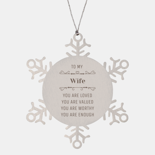 Wife Snowflake Ornament Christmas Unique Gifts, Wife Engraved Gifts, Birthday Personalized gifts for Wife, To My Wife you are loved you are valued you are worthy you are enough