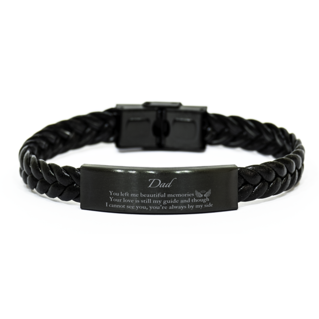 Dad Memorial Gifts, Loss of Dad Braided Leather Bracelet Gifts, Dad Sympathy Gift Dad, Dad, You left me beautiful memories. your love is still my guide and though I cannot see you, you're always by my side