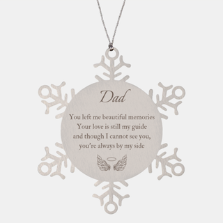 Dad Memorial Gifts, Loss of Dad Snowflake Ornament Gifts, Dad Sympathy Gift Dad, Dad, You left me beautiful memories. your love is still my guide and though I cannot see you, you're always by my side