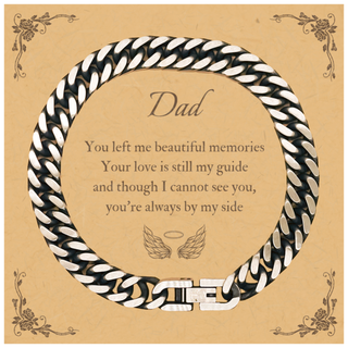 Dad Memorial Gifts, Loss of Dad Cuban Link Chain Bracelet Gifts, Dad Sympathy Gift Dad, Dad, You left me beautiful memories. your love is still my guide and though I cannot see you, you're always by my side