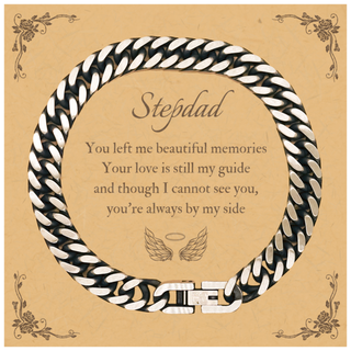 Stepdad Memorial Gifts, Loss of Stepdad Cuban Link Chain Bracelet Gifts, Stepdad Sympathy Gift Stepdad, Stepdad, You left me beautiful memories. your love is still my guide and though I cannot see you, you're always by my side