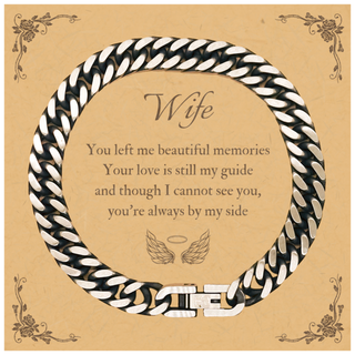 Wife Memorial Gifts, Loss of Wife Cuban Link Chain Bracelet Gifts, Wife Sympathy Gift Wife, Wife, You left me beautiful memories. your love is still my guide and though I cannot see you, you're always by my side