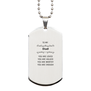 Dad Silver Dog Tag Christmas Unique Gifts, Dad Engraved Gifts, Birthday Personalized gifts for Dad, To My Dad you are loved you are valued you are worthy you are enough