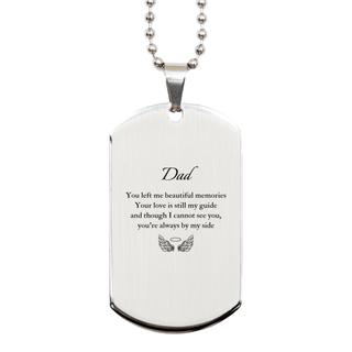 Dad Memorial Gifts, Loss of Dad Silver Dog Tag Gifts, Dad Sympathy Gift Dad, Dad, You left me beautiful memories. your love is still my guide and though I cannot see you, you're always by my side