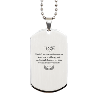 Wife Memorial Gifts, Loss of Wife Silver Dog Tag Gifts, Wife Sympathy Gift Wife, Wife, You left me beautiful memories. your love is still my guide and though I cannot see you, you're always by my side