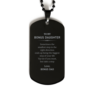 Bonus Daughter Graduaion Gifts from Bonus Dad, Inspirational Black Dog Tag for Bonus Daughter Christmas Birthday Motivational Gifts for Bonus Daughter Sometimes the smallest step in the right direction ends up being the biggest step of your life. Love, Bo