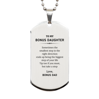 Bonus Daughter Graduaion Gifts from Bonus Dad, Inspirational Silver Dog Tag for Bonus Daughter Christmas Birthday Motivational Gifts for Bonus Daughter Sometimes the smallest step in the right direction ends up being the biggest step of your life. Love, B