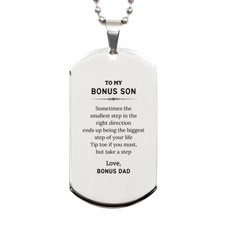 Bonus Son Graduaion Gifts from Bonus Dad, Inspirational Silver Dog Tag for Bonus Son Christmas Birthday Motivational Gifts for Bonus Son Sometimes the smallest step in the right direction ends up being the biggest step of your life. Love, Bonus Dad