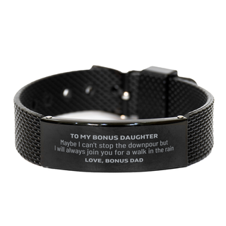 Meaningful Bonus Daughter Gifts from Bonus Dad, Inspirational Black Shark Mesh Bracelet Christmas Birthday Graduation Gifts for Bonus Daughter Maybe I can't stop the downpour but I will always join you for a walk in the rain. Love, Bonus Dad