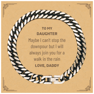 Meaningful Daughter Gifts from Daddy, Inspirational Cuban Link Chain Bracelet Christmas Birthday Graduation Gifts for Daughter Maybe I can't stop the downpour but I will always join you for a walk in the rain. Love, Daddy