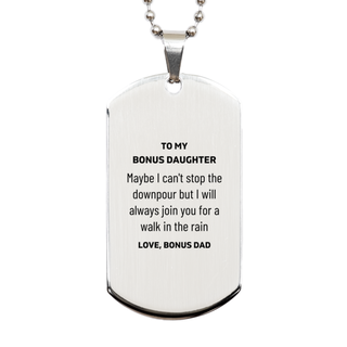 Meaningful Bonus Daughter Gifts from Bonus Dad, Inspirational Silver Dog Tag Christmas Birthday Graduation Gifts for Bonus Daughter Maybe I can't stop the downpour but I will always join you for a walk in the rain. Love, Bonus Dad