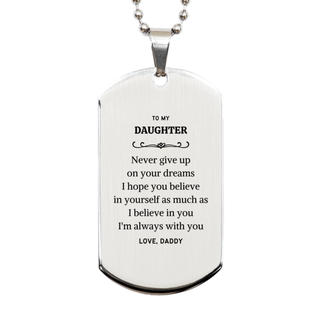 Graduation Daughter Silver Dog Tag Present from Daddy, Daughter Christmas Birthday Gifts Daughter Never give up on your dreams. I'm always with you. Love, Daddy