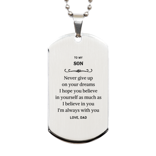 Graduation Son Silver Dog Tag Present from Dad, Son Christmas Birthday Gifts Son Never give up on your dreams. I'm always with you. Love, Dad