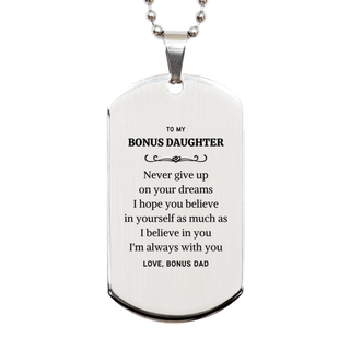 Graduation Bonus Daughter Silver Dog Tag Present from Bonus Dad, Bonus Daughter Christmas Birthday Gifts Bonus Daughter Never give up on your dreams. I'm always with you. Love, Bonus Dad